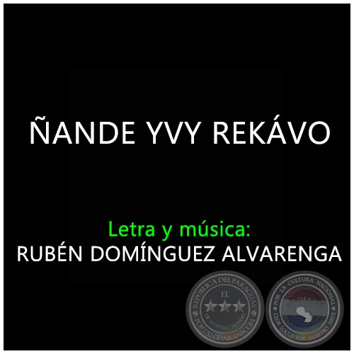 ÑANDE YVY REKÁVO -  Letra y música: RUBÉN DOMÍNGUEZ-ALVARENGA